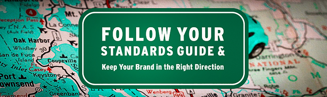 Maintain Control of Your Brand. Create a Brand Standards Guide.